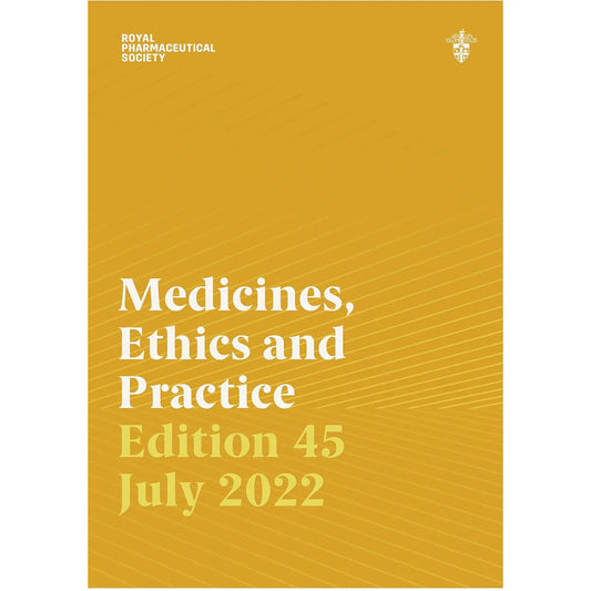 Medicines, Ethics and Practice 45th Edition