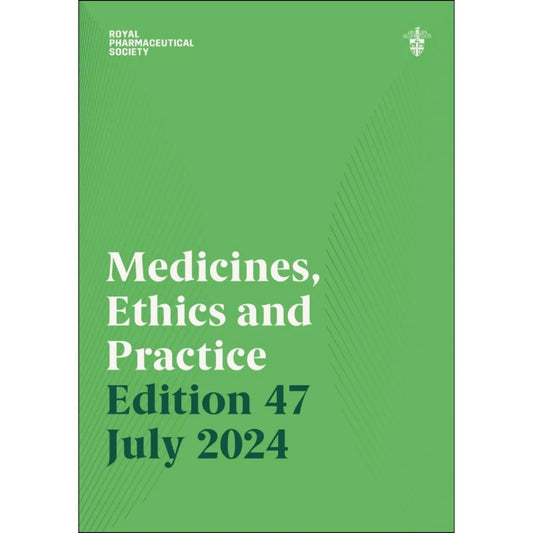Medicines, Ethics and Practice 47th Edition
